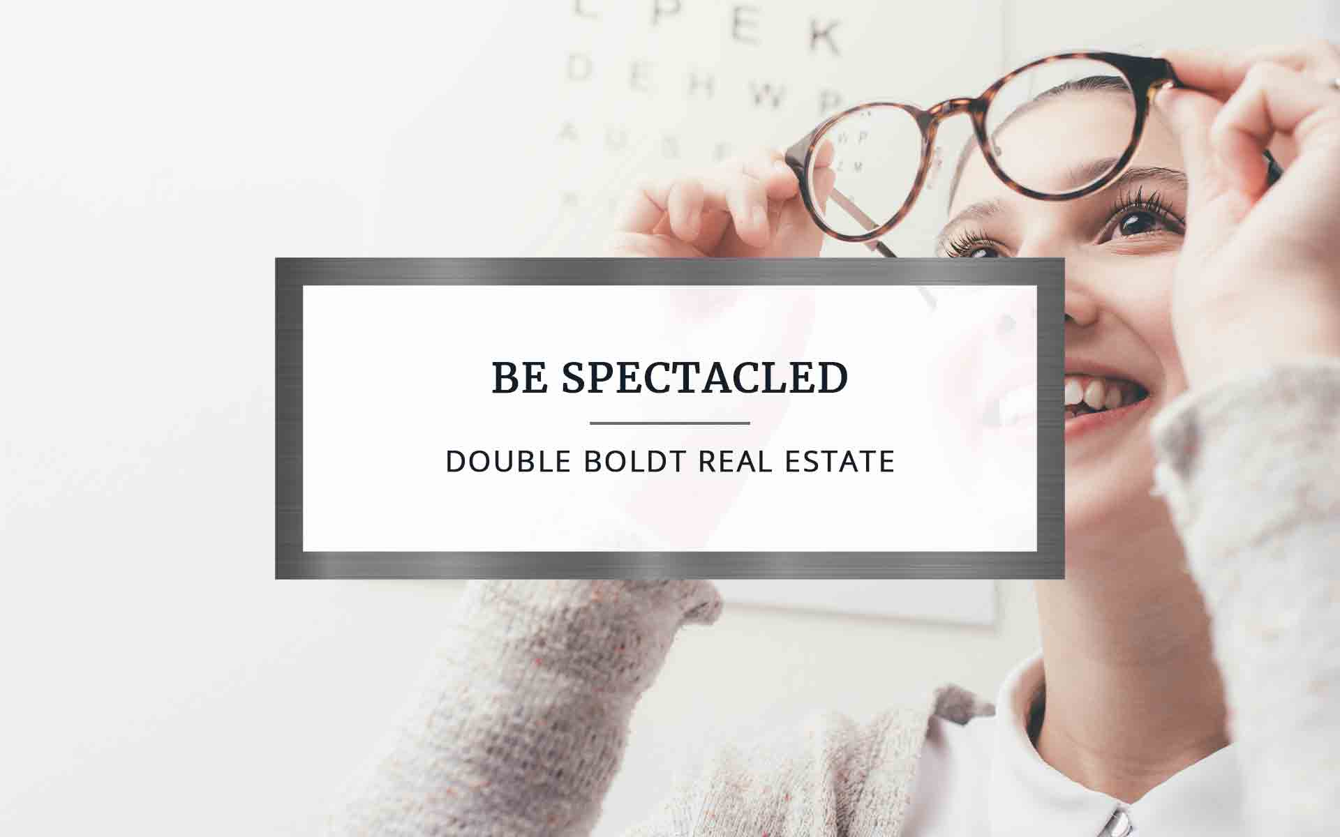 Be Spectacled | Double Boldt Real Estate