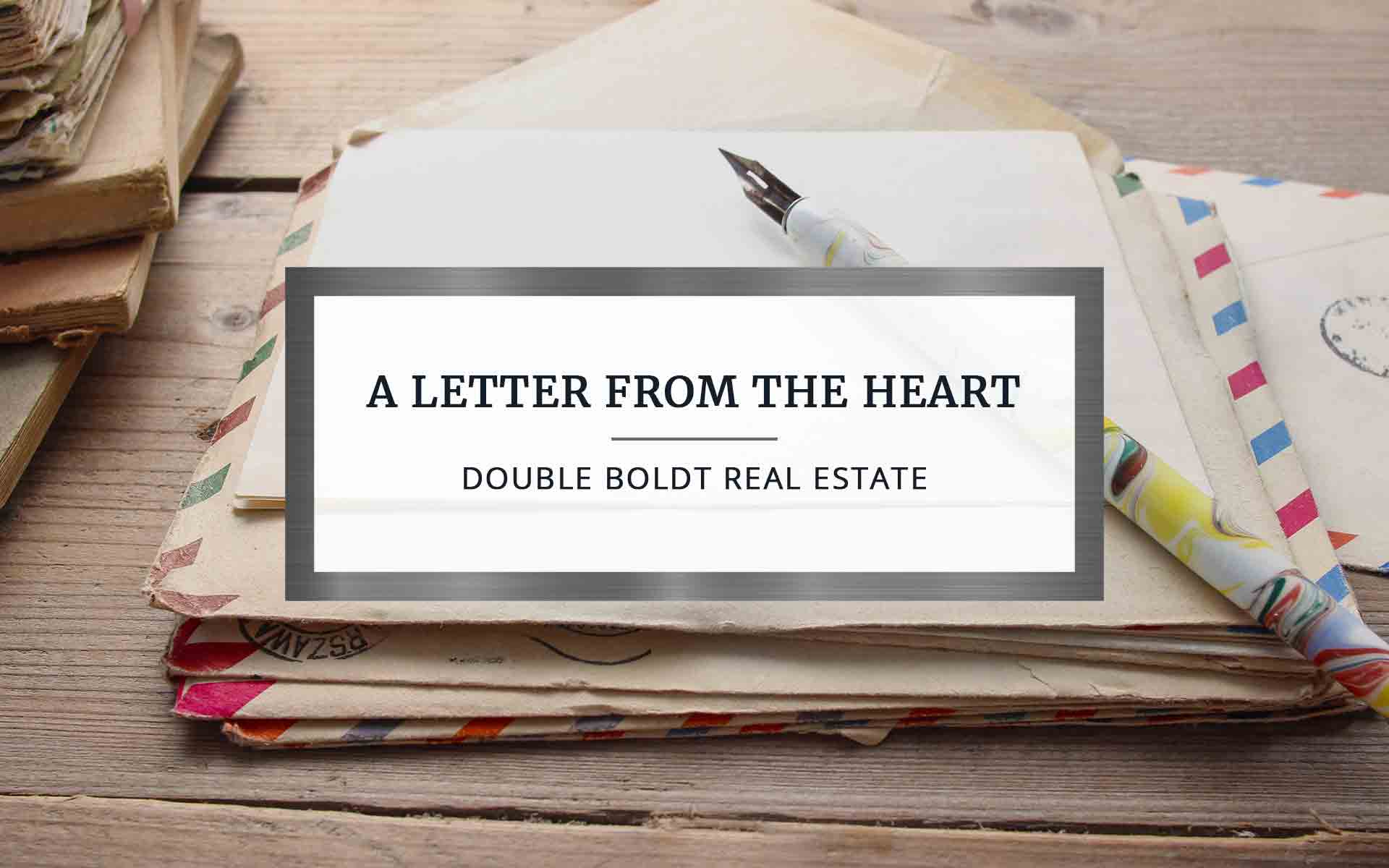 A Letter From The Heart | Double Boldt Real Estate