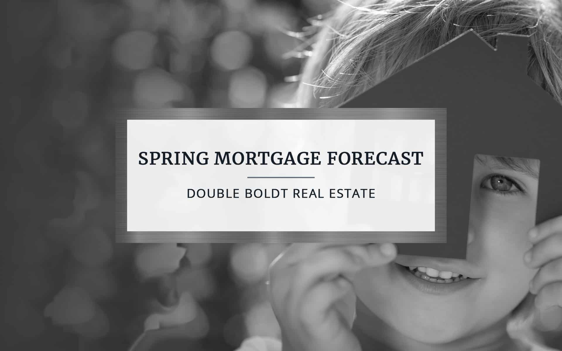 Spring Mortgage Forecast