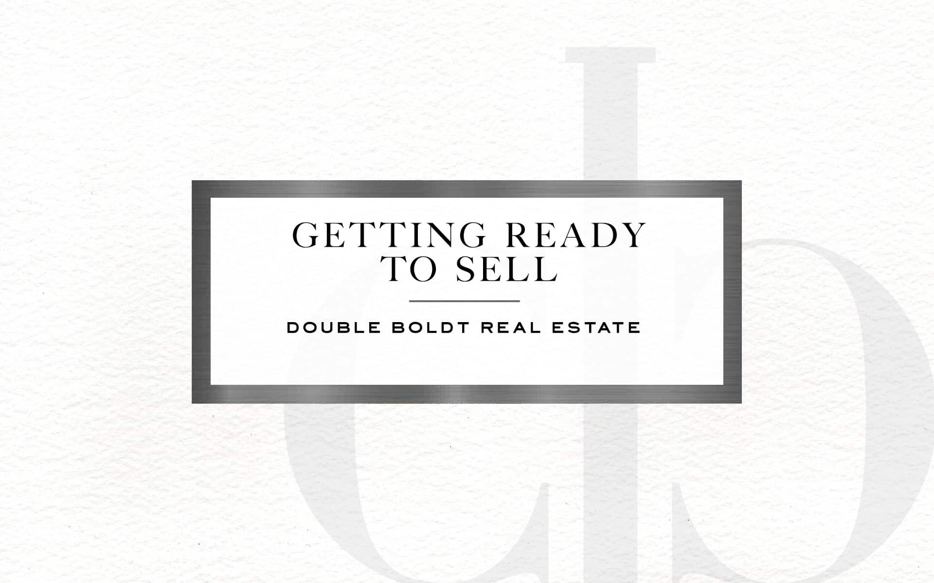 Getting Ready to Sell | Double Boldt Real Estate
