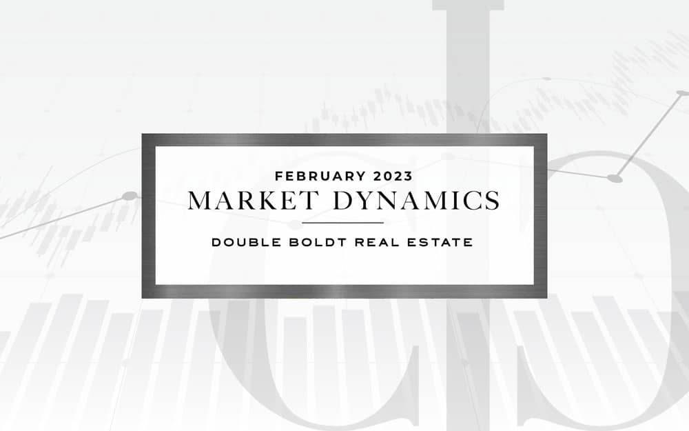 February 2023 Market Dynamics | Double Boldt Real Estate